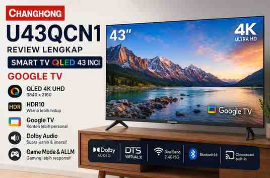 Review TV 43 Inci Changhong U43QCN1 QLED